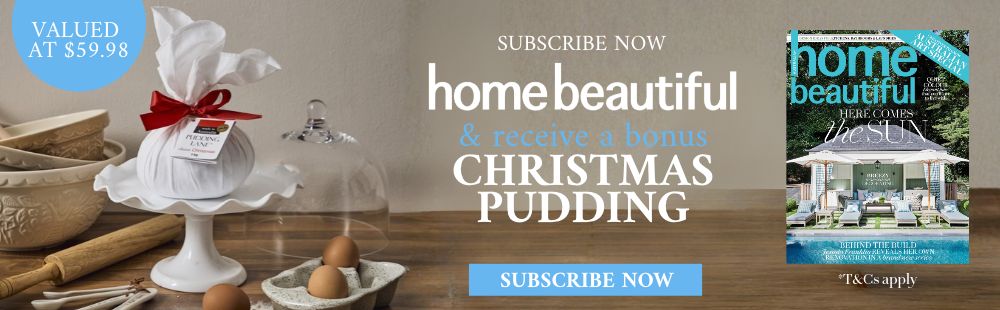 Subscribe to home beautiful & receive a bonus Christmas Pudding