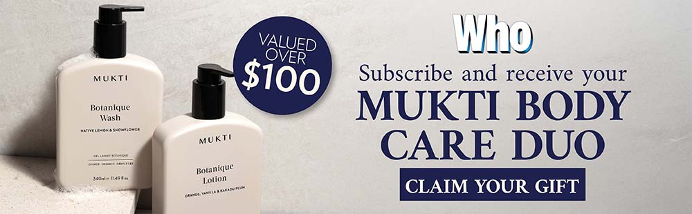 Subscribe to Who & receive your Mukti Body Care Duo