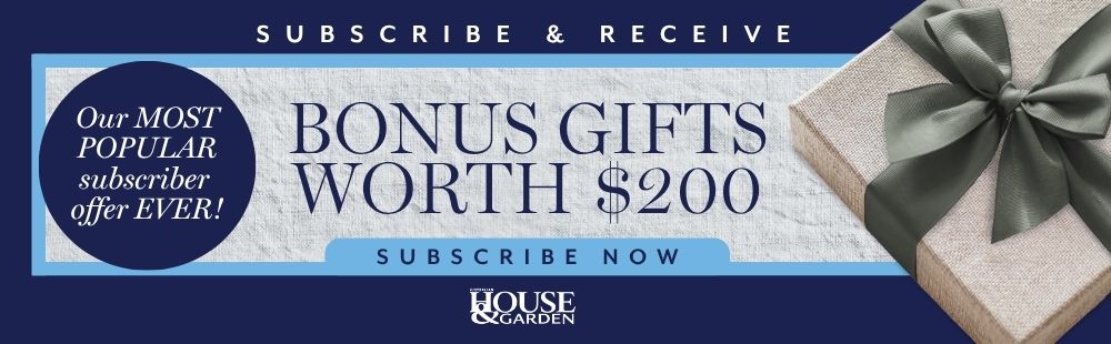 Subscribe to house and garden & receive bonus gifts worth $200
