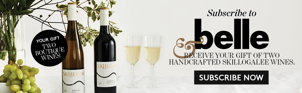 subscribe to Belle & receive your gift of two handcrafted skillogalee wines
