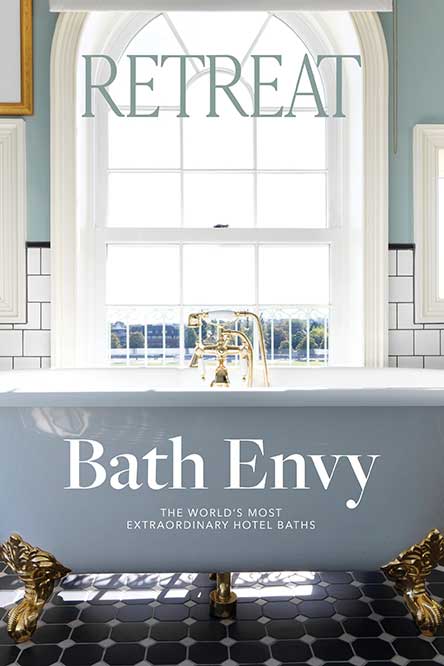 BATH ENVY: The World's Most Extraordinary Hotel Baths