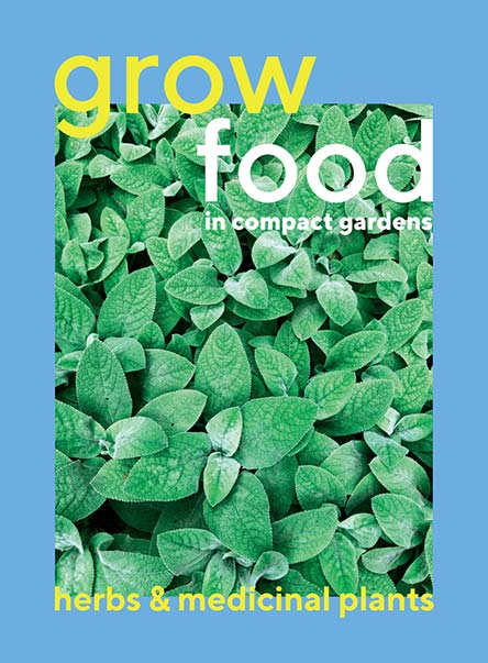 Grow Food, Herbs & Medicinal in Small Gardens Bookazine